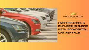 Professionals Exploring Dubai with Economical Car Rentals: